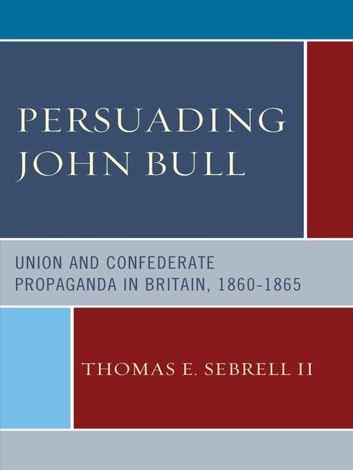 Title details for Persuading John Bull by Thomas E. Sebrell II - Available